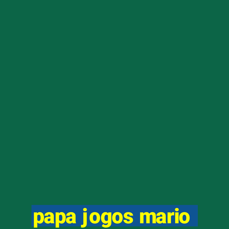 papa jogos mario